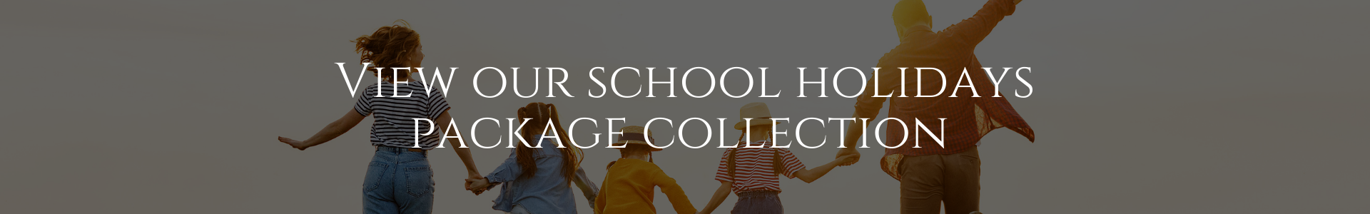 View our school holidays package collection by clicking here